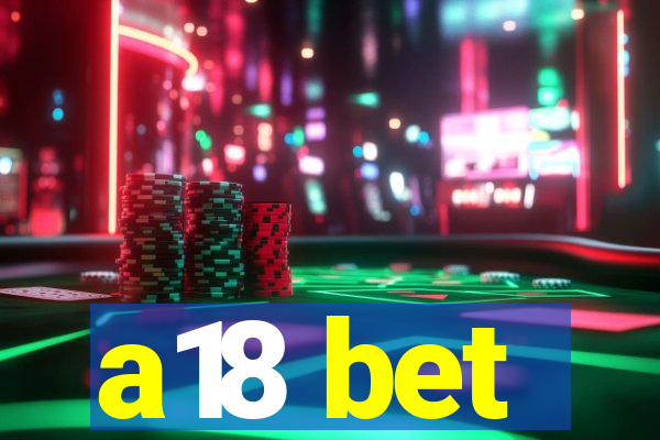 a18 bet